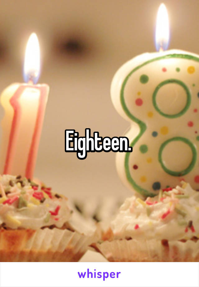 Eighteen. 
