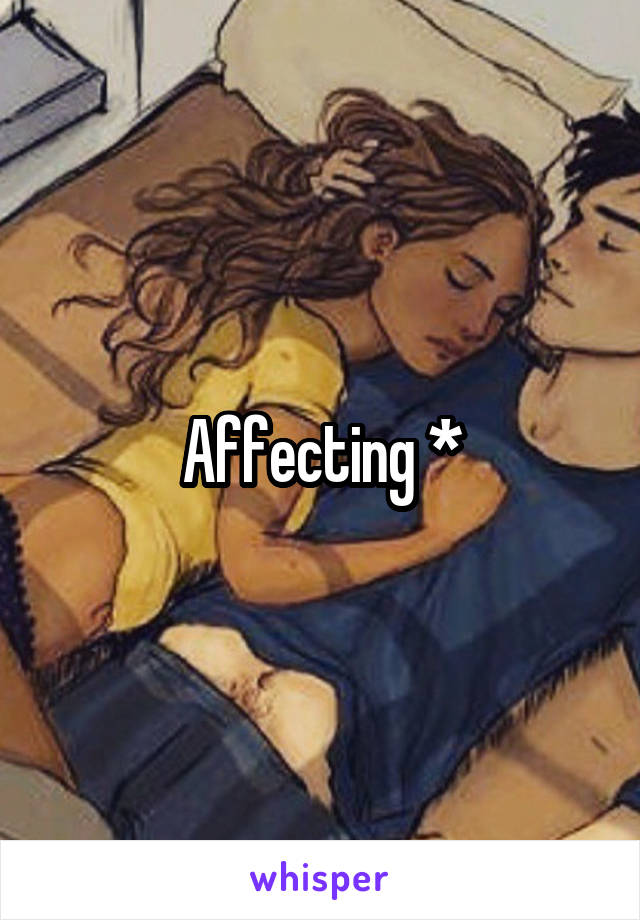 Affecting *