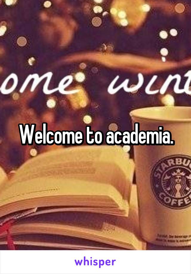 Welcome to academia.