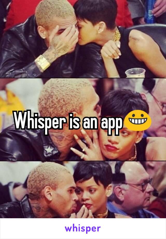 Whisper is an app😀