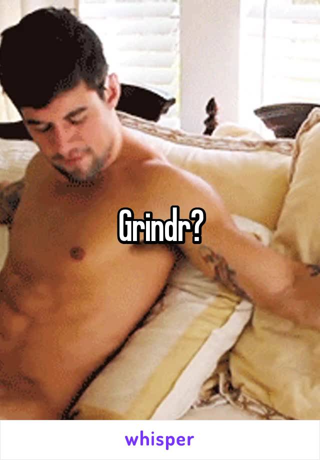 Grindr?