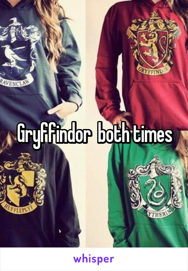 Gryffindor  both times