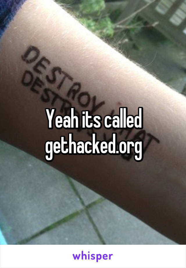 Yeah its called gethacked.org