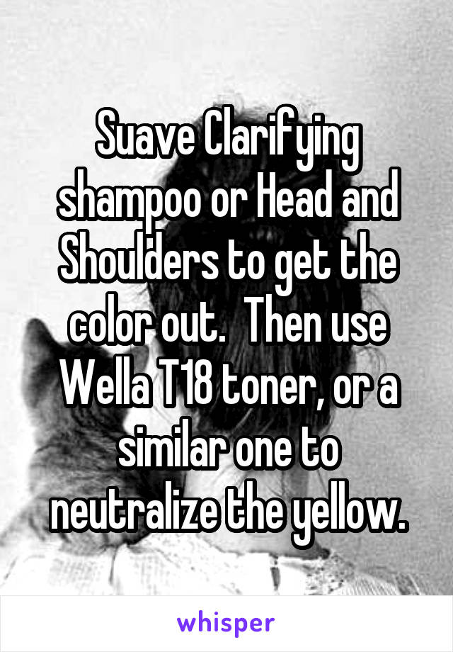 Suave Clarifying shampoo or Head and Shoulders to get the color out.  Then use Wella T18 toner, or a similar one to neutralize the yellow.