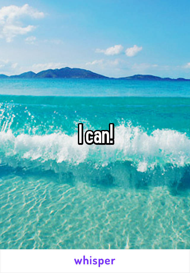 I can!