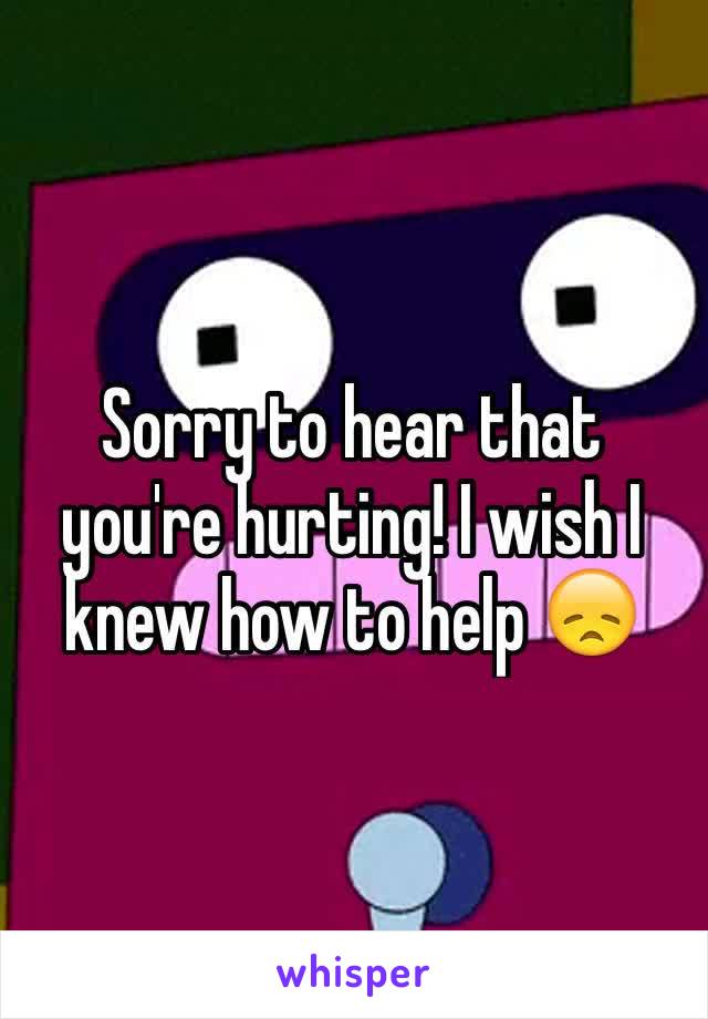 Sorry to hear that you're hurting! I wish I knew how to help 😞