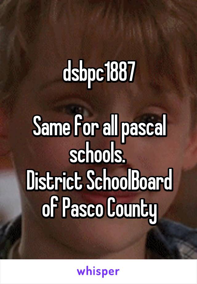 dsbpc1887

Same for all pascal schools. 
District SchoolBoard of Pasco County