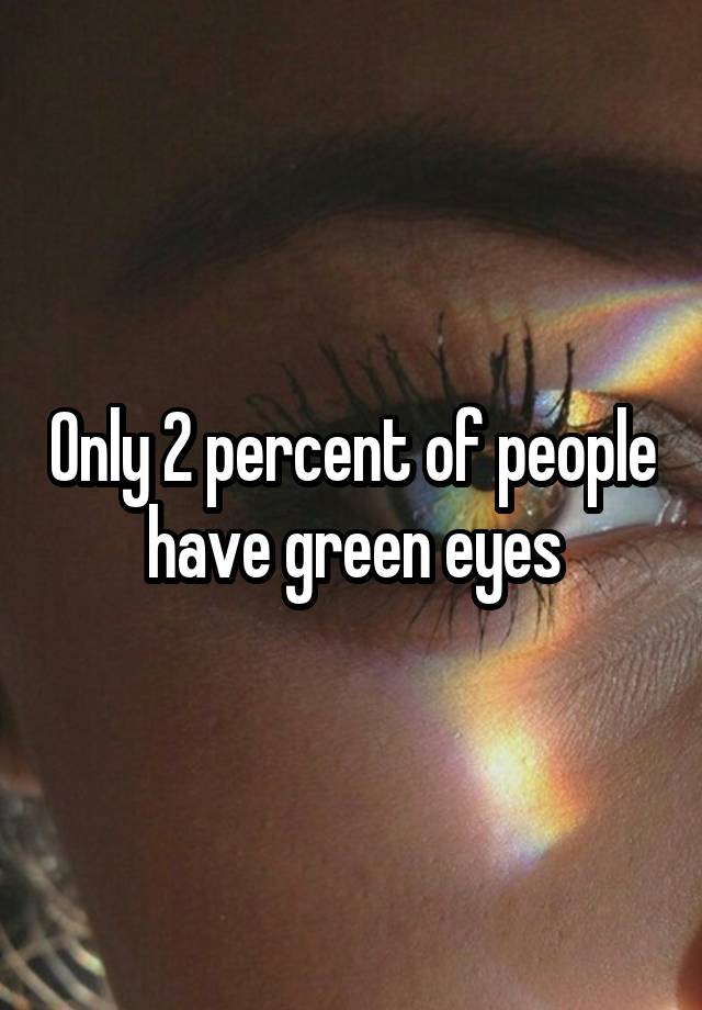 only-2-percent-of-people-have-green-eyes