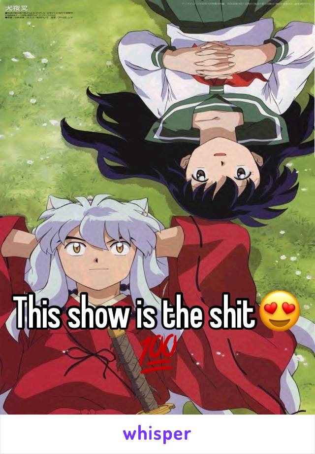 This show is the shit😍💯