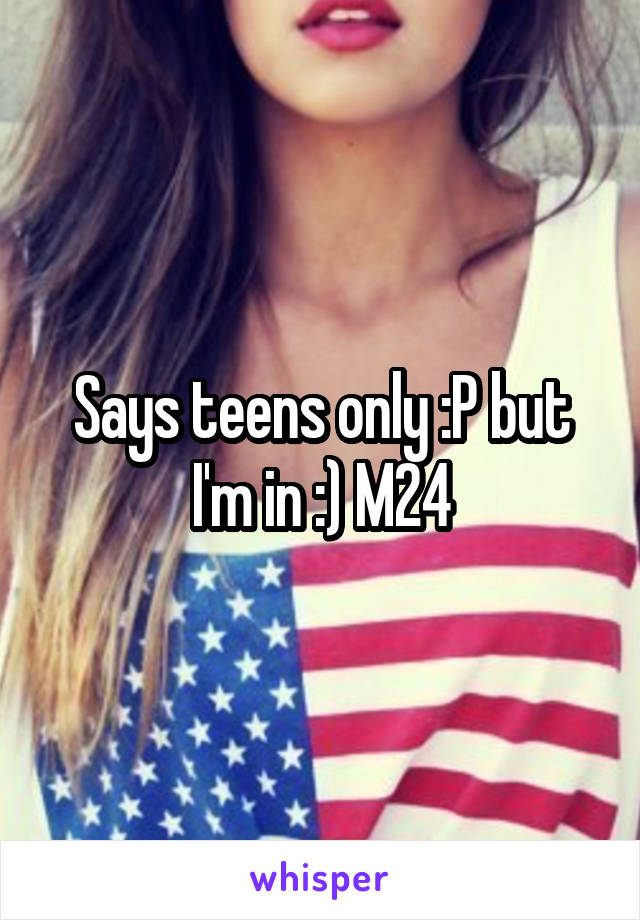 Says teens only :P but I'm in :) M24
