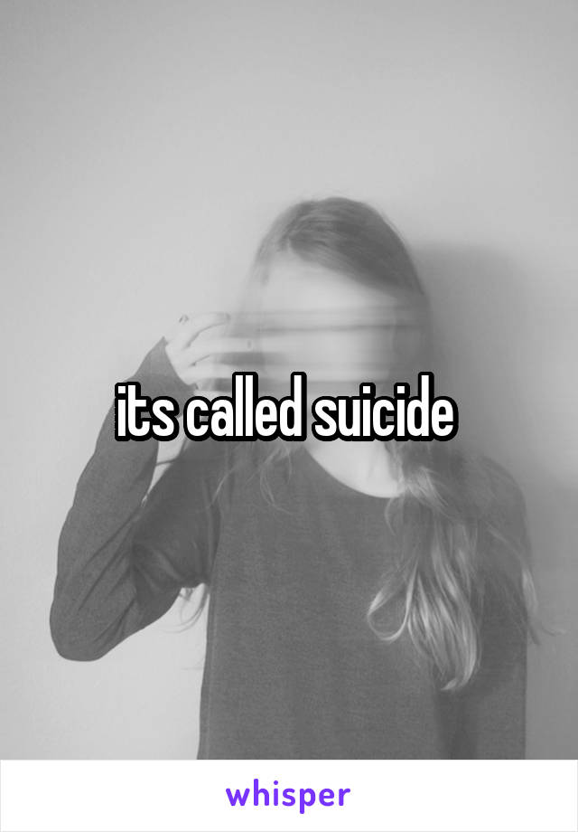 its called suicide 