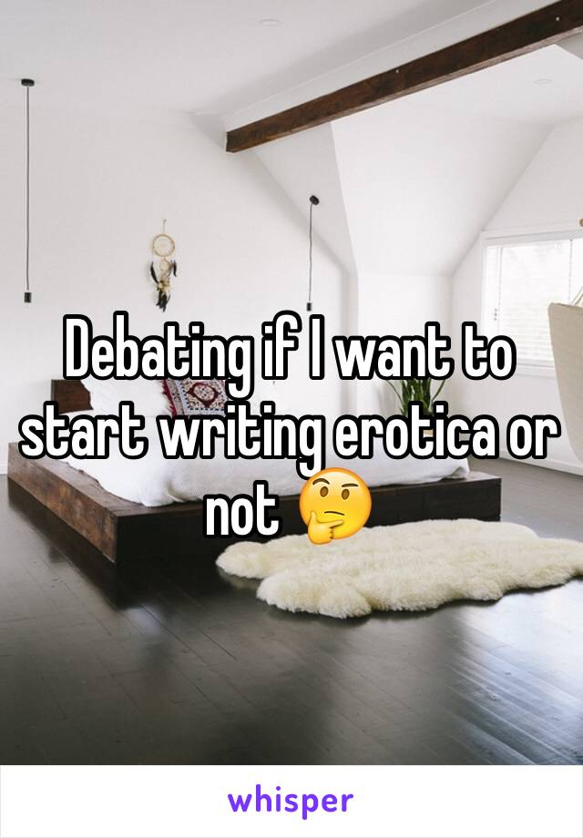 Debating if I want to start writing erotica or not 🤔