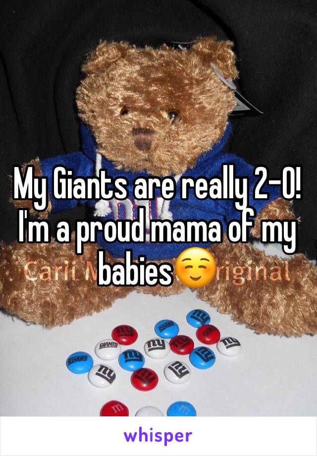 My Giants are really 2-0! I'm a proud mama of my babies☺️
