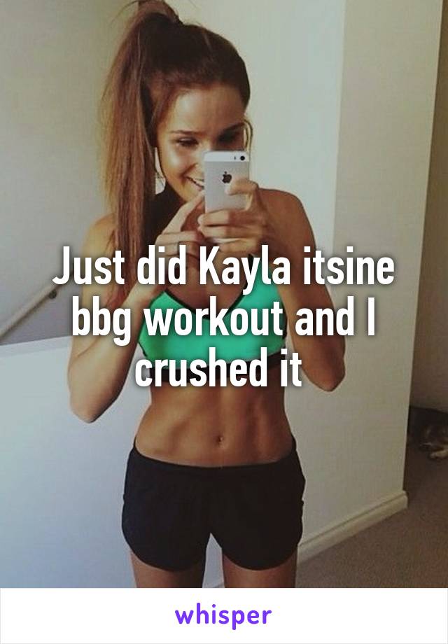 Just did Kayla itsine bbg workout and I crushed it 