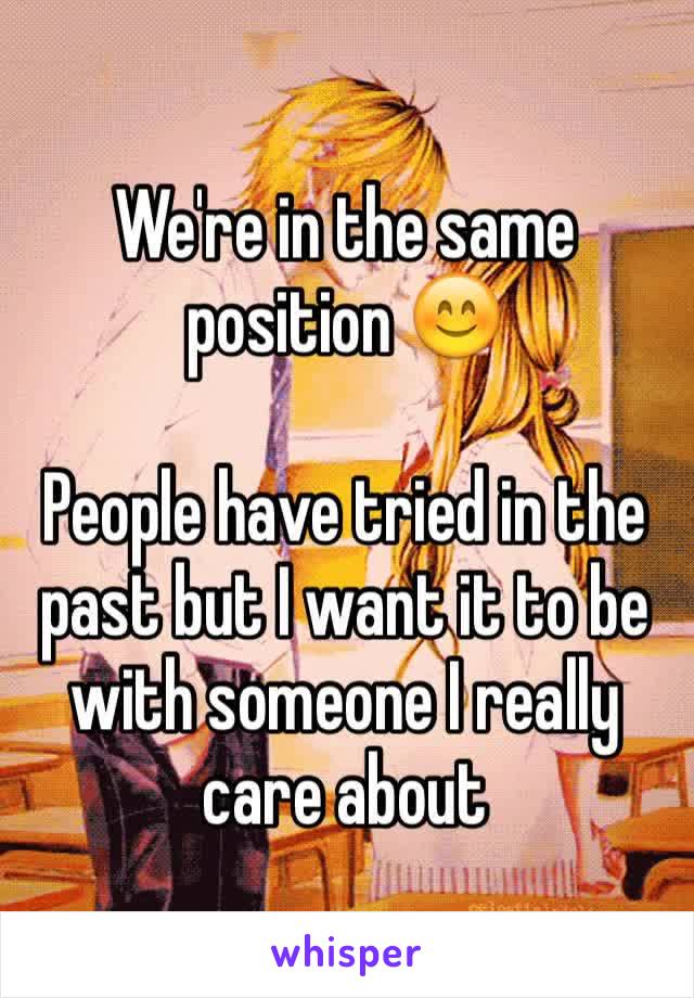 We're in the same position 😊

People have tried in the past but I want it to be with someone I really care about