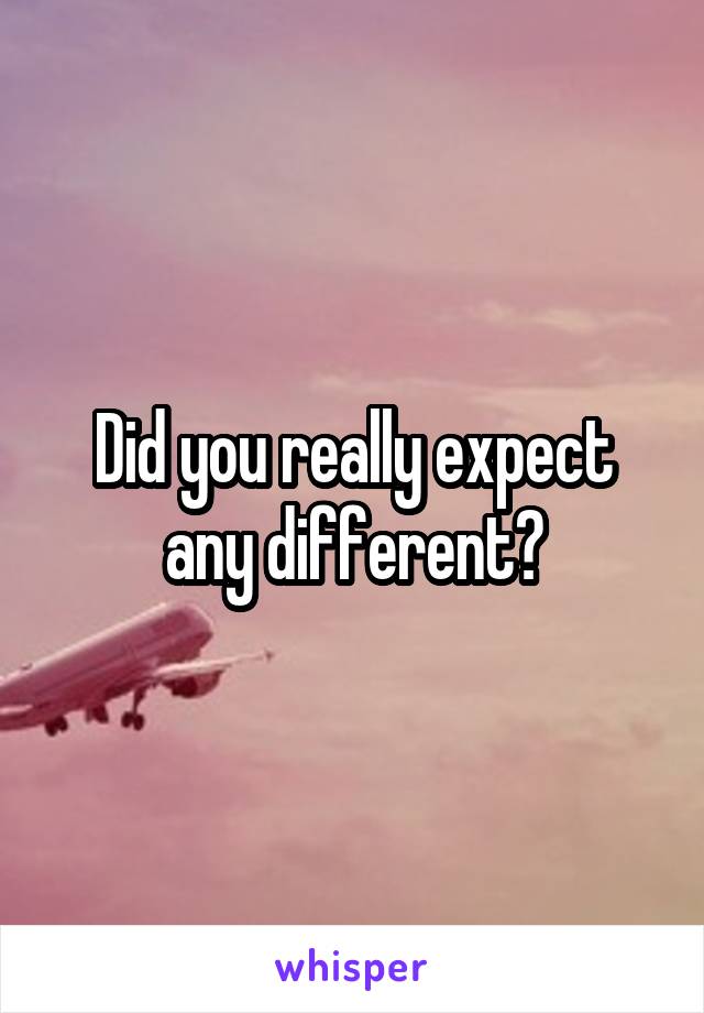 Did you really expect any different?