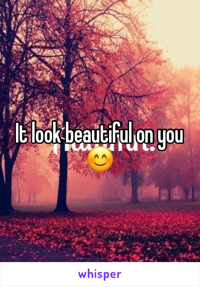 It look beautiful on you 😊