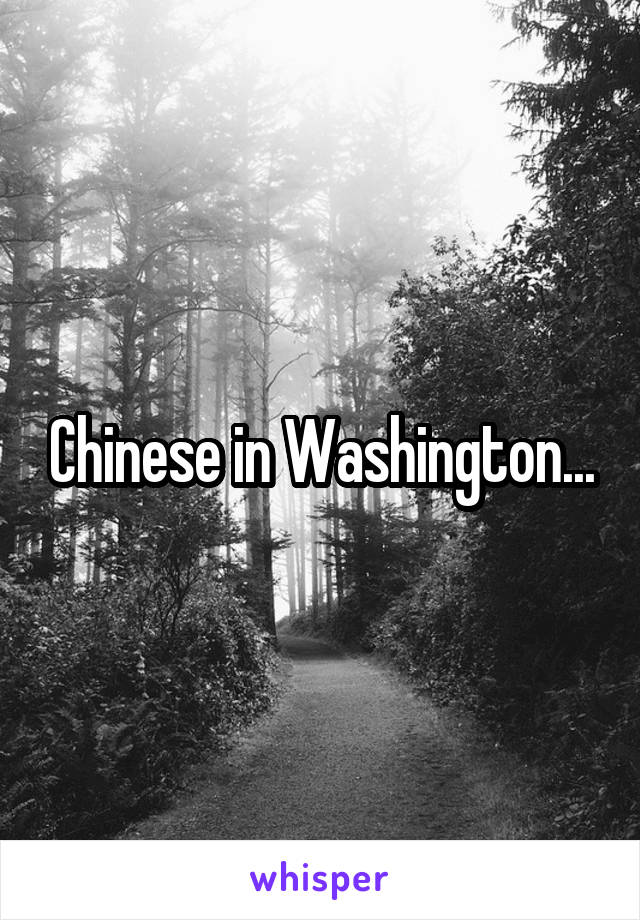 Chinese in Washington...