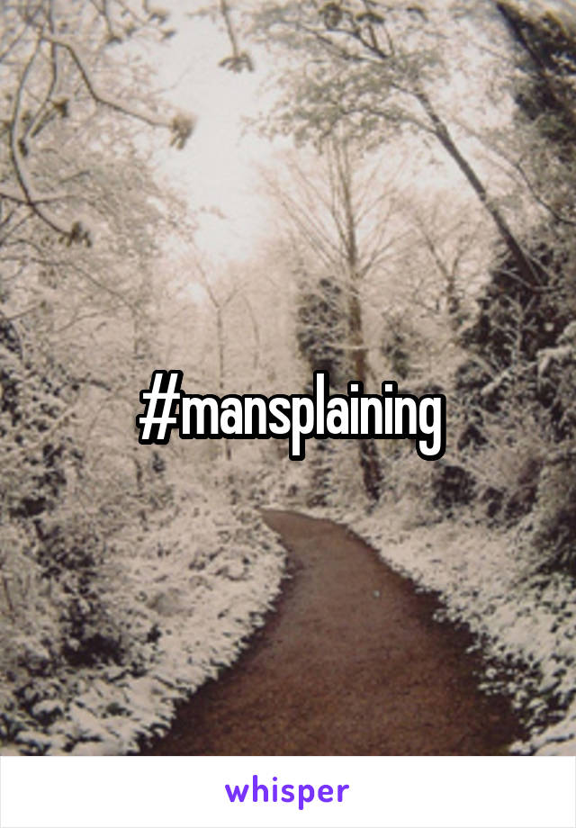 #mansplaining