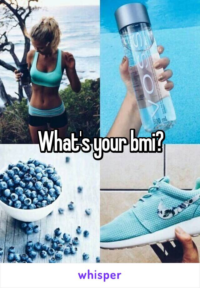 What's your bmi?