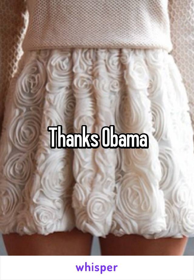 Thanks Obama