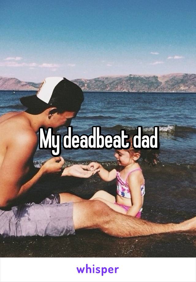 My deadbeat dad