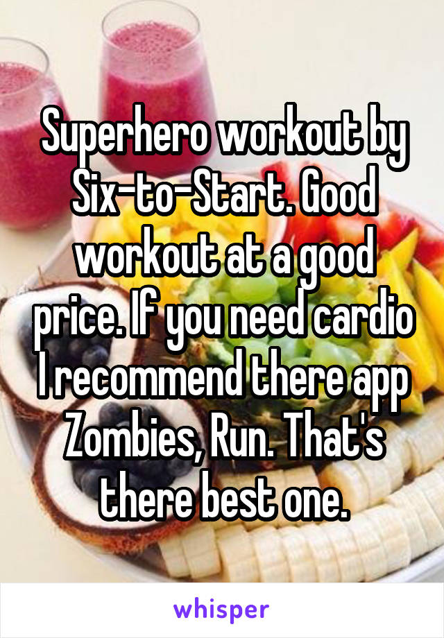 Superhero workout by Six-to-Start. Good workout at a good price. If you need cardio I recommend there app Zombies, Run. That's there best one.