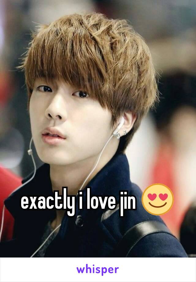 exactly i love jin 😍