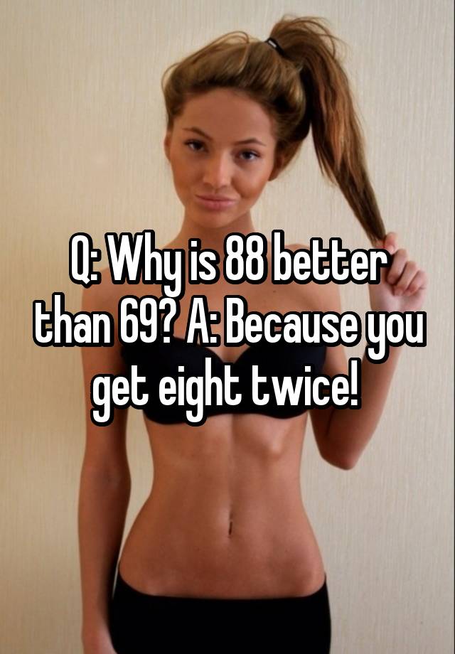 Why Is 88 Better Than 69 Meaning