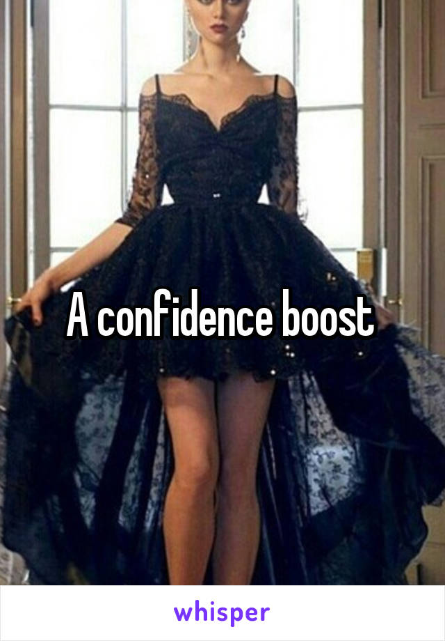 A confidence boost 