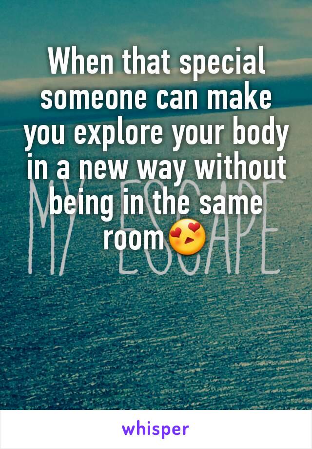 When that special someone can make you explore your body in a new way without being in the same room😍