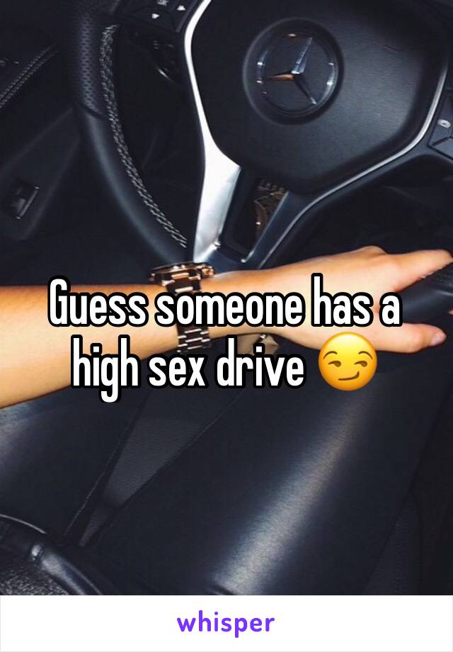 Guess someone has a high sex drive 😏