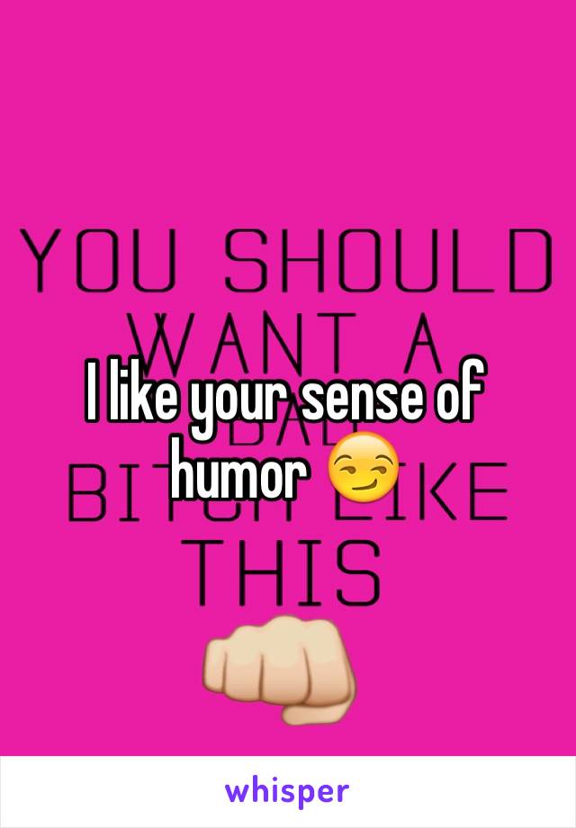 I like your sense of humor 😏