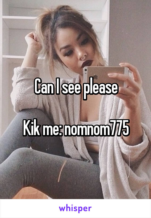 Can I see please

Kik me: nomnom775
