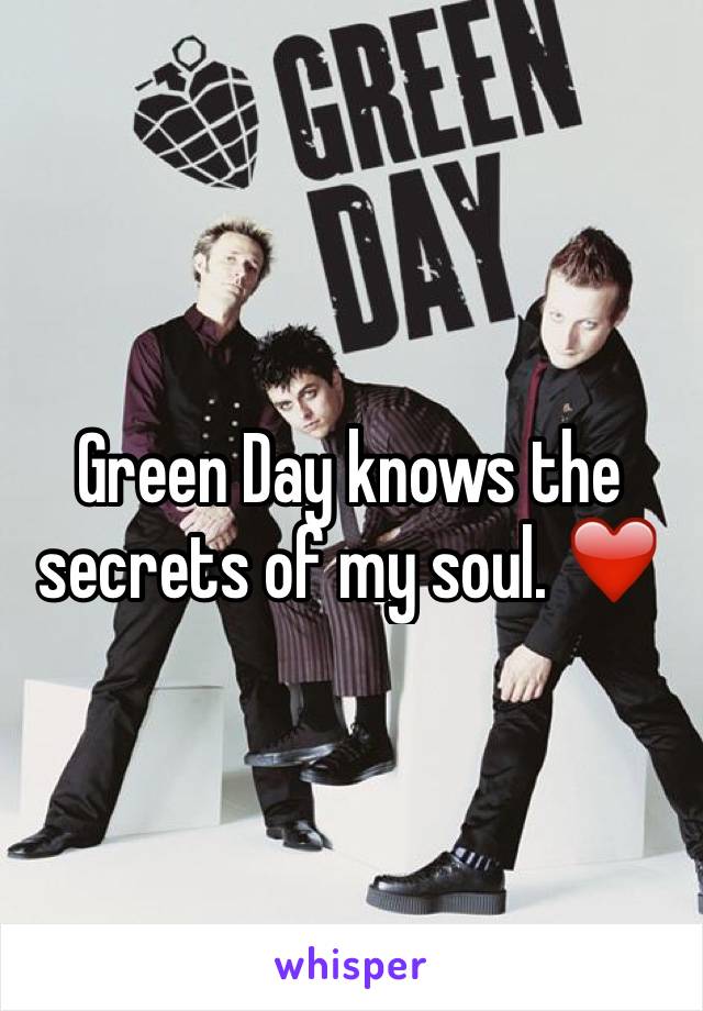 Green Day knows the secrets of my soul. ❤️