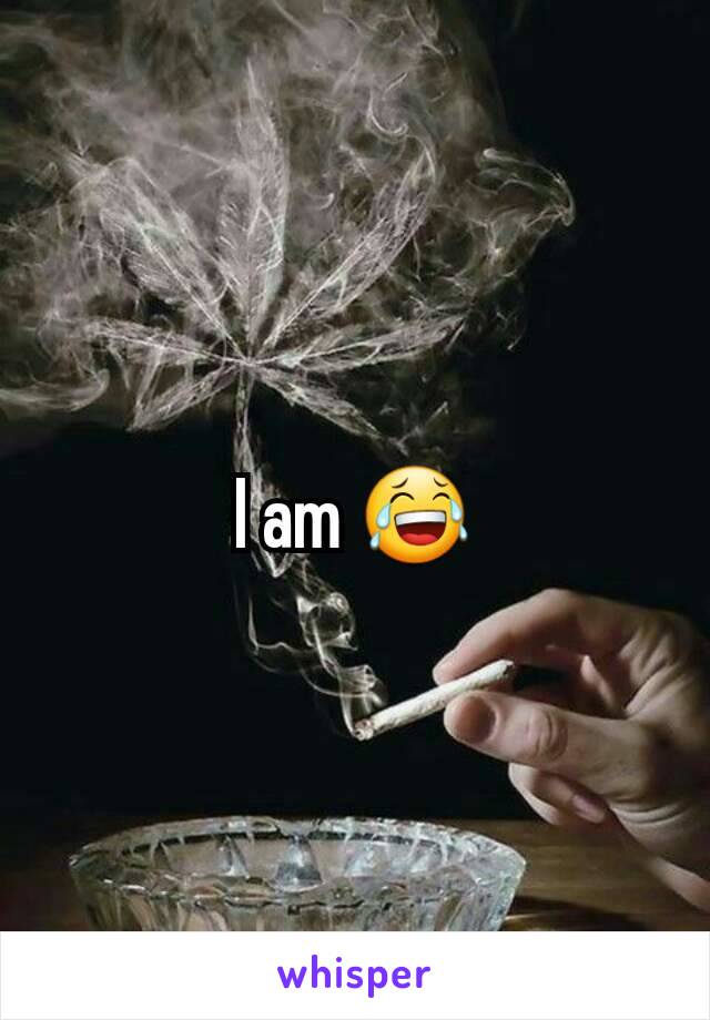 I am 😂