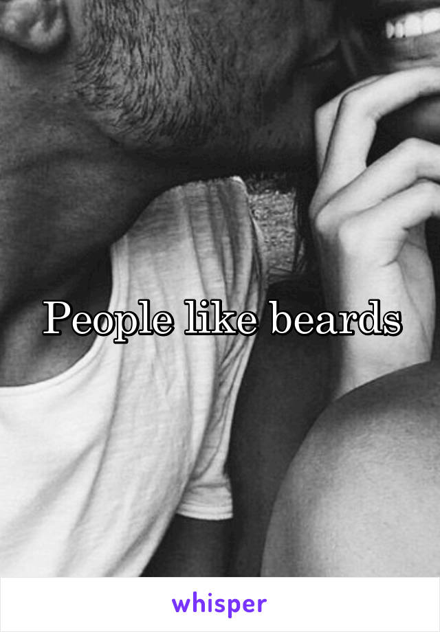 People like beards