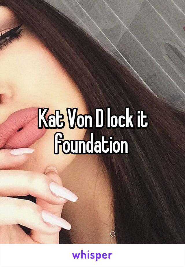 Kat Von D lock it foundation 