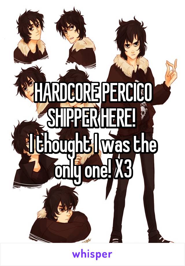 HARDCORE PERCICO SHIPPER HERE! 
I thought I was the only one! X3
