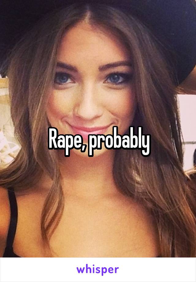 Rape, probably