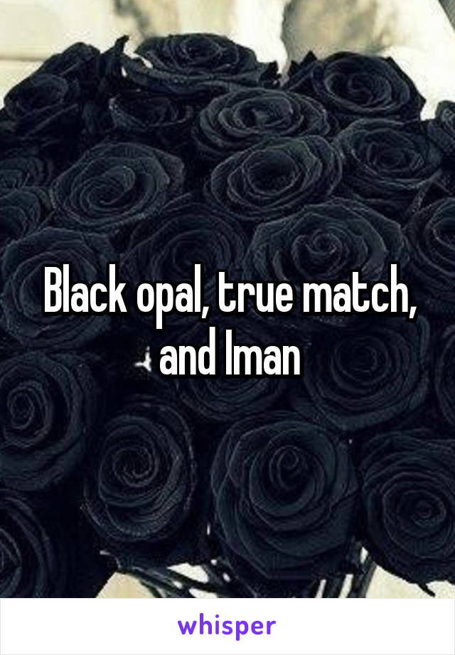 Black opal, true match, and Iman