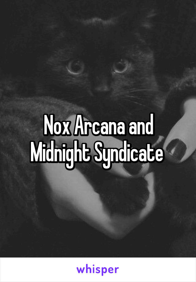 Nox Arcana and Midnight Syndicate 