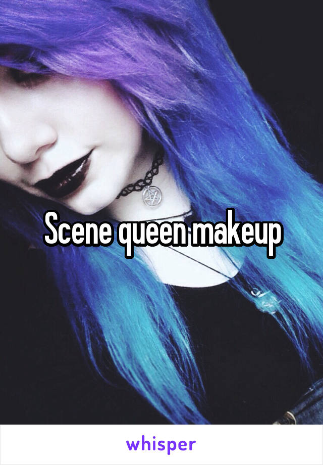 Scene queen makeup