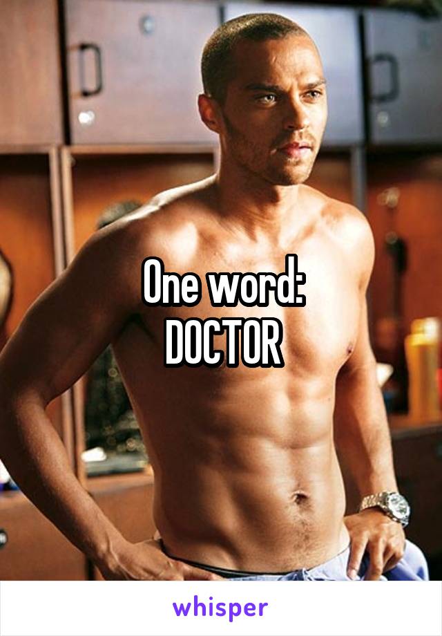 One word:
DOCTOR