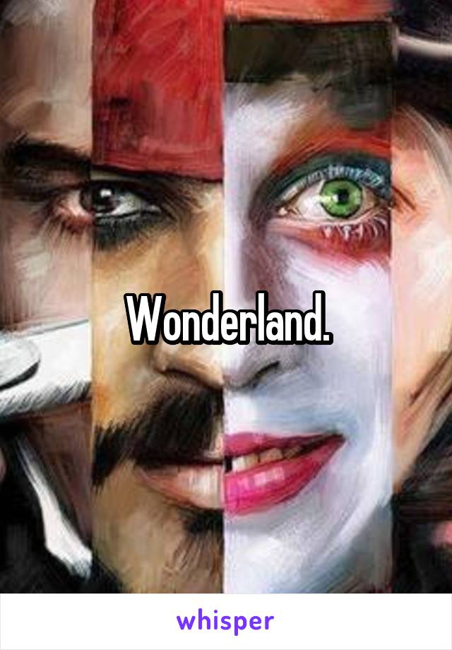 Wonderland.