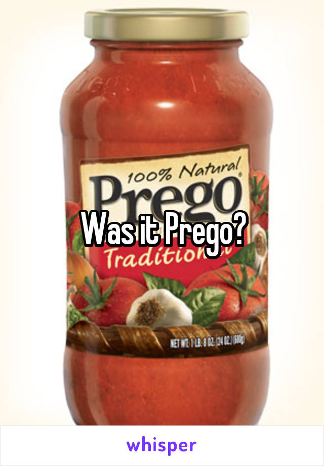 Was it Prego?