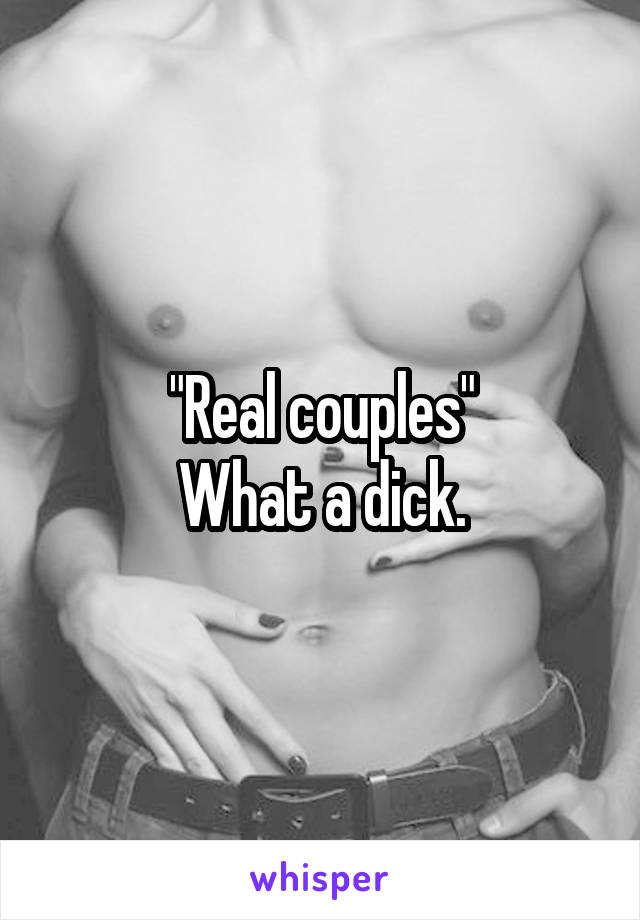 "Real couples"
What a dick.