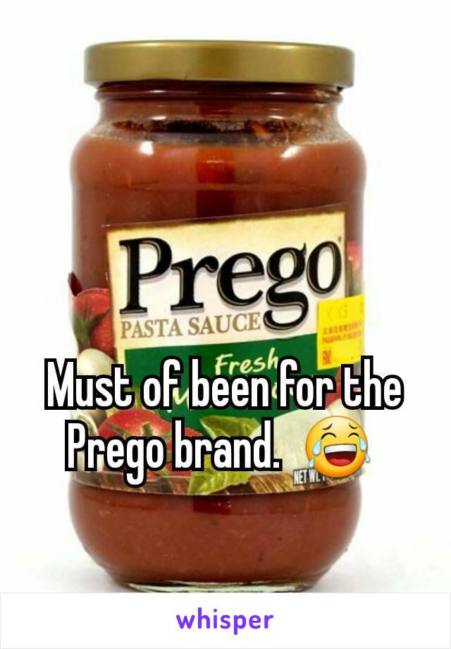 Must of been for the Prego brand.  😂 
