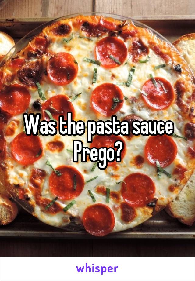 Was the pasta sauce Prego?