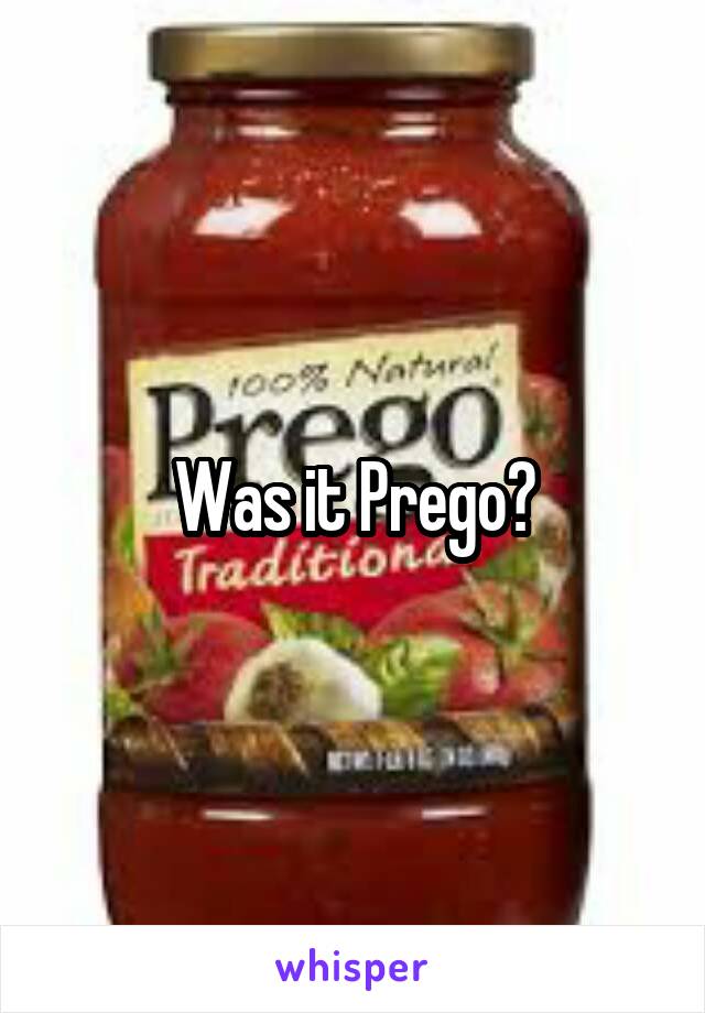 Was it Prego?